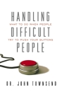 Handling Difficult People: What to Do When People Try to Push Your Buttons By John Townsend Cover Image