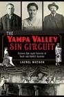 The Yampa Valley Sin Circuit: Historic Red-Light Districts of Routt and Moffat Counties By Laurel Watson Cover Image