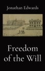 Freedom of the Will By Jonathan Edwards Cover Image
