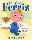 I'm Very Ferris: A Child's Story about In Vitro Fertilization By Tess Kossow Cover Image