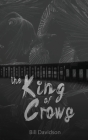 The King of Crows By Bill Davidson Cover Image
