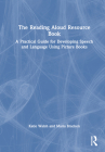 The Reading Aloud Resource Book: A Practical Guide for Developing Speech and Language Using Picture Books By Katie Walsh, Maria Bracken Cover Image