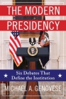 The Modern Presidency: Six Debates That Define the Institution By Michael a. Genovese Cover Image
