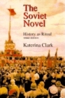 The Soviet Novel, Third Edition: History as Ritual Cover Image