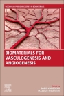 Biomaterials for Vasculogenesis and Angiogenesis By Saeid Kargozar (Editor), Masoud Mozafari (Editor) Cover Image