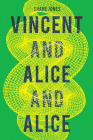 Vincent and Alice and Alice By Shane Jones Cover Image