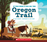 If You Were a Kid on the Oregon Trail (If You Were a Kid) By Josh Gregory, Lluis Farre (Illustrator) Cover Image