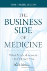 The Business Side of Medicine: What Medical Schools Don't Teach You By Mba Harbin Cover Image