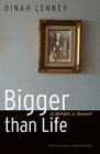 Bigger than Life: A Murder, a Memoir (American Lives ) By Dinah Lenney Cover Image