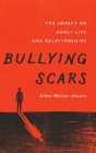 Bullying Scars: The Impact on Adult Life and Relationships By Ellen Walser Delara Cover Image