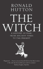 The Witch: A History of Fear, from Ancient Times to the Present By Ronald Hutton Cover Image