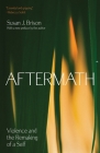 Aftermath: Violence and the Remaking of a Self By Susan J. Brison Cover Image