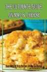 The Ultimate Guide On Mac & Cheese: Easy Step By Step Recipes Of Mac & Cheese: Guide For Making Macaroni And Cheese In The Slow Cooker By Maximo McCrate Cover Image