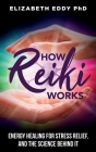 How Reiki Works By Elizabeth Eddy Cover Image