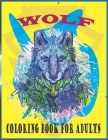 Wolf Coloring Book For Adults: An adults wolf coloring book (wolf coloring book) Cover Image