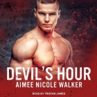 Devil's Hour Lib/E By Tristan James (Read by), Aimee Nicole Walker Cover Image