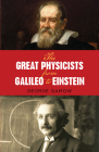 The Great Physicists from Galileo to Einstein (Biography of Physics) Cover Image