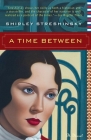A Time Between By Shirley Streshinsky Cover Image