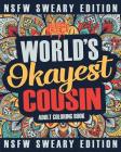 Worlds Okayest Cousin Coloring Book: A Sweary, Irreverent, Swear Word Cousin Coloring Book for Adults By Coloring Crew Cover Image