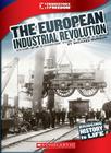 The European Industrial Revolution (Cornerstones of Freedom) By Michael Burgan Cover Image