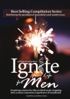 Ignite Your Life for Men: Thirty-five outstanding stories by men who are supporting other men to become the powerfully- enlightened, courageousl By Jb Owen, Peter Giesin Cover Image