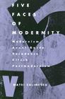 Five Faces of Modernity: Modernism, Avant-garde, Decadence, Kitsch, Postmodernism Cover Image