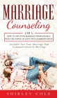Marriage Counseling: 2 In 1: How To Save Your Marriage from Divorce With The Power Of Effective Communication By Shirley Cole Cover Image