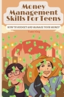 Money Management Skills Of Teens: How To Budget And Manage Your Money Cover Image