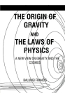 The Origin of Gravity and the Laws of Physics Cover Image