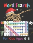 Word Search For Kids Ages 6-8: Practice Spelling, Learn Vocabulary, and Improve Reading Skills With 27 Puzzles Cover Image