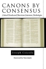 Canons by Consensus: Critical Trends and American Literature Anthologies (Studies in American Literary Realism and Naturalism) By Joseph Csicsila, Tom Quirk (Foreword by) Cover Image