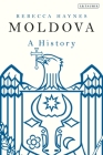 Moldova: A History By Rebecca Haynes Cover Image