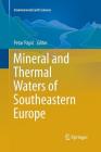 Mineral and Thermal Waters of Southeastern Europe (Environmental Earth Sciences) By Petar Papic (Editor) Cover Image