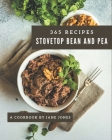 365 Stovetop Bean and Pea Recipes: A Timeless Stovetop Bean and Pea Cookbook By Jane Jones Cover Image