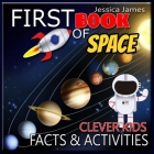 Clever Kids First Book of Space Facts & Activities: Amazing Astronomy and Solar System Book for Kids with Activities and Facts about Space and Planets Cover Image