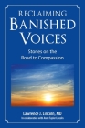 Reclaiming Banished Voices: Stories on the Road to Compassion By Lawrence J. Lincoln, Ann Taylor Lincoln (With) Cover Image