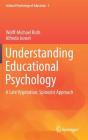 Understanding Educational Psychology: A Late Vygotskian, Spinozist Approach (Cultural Psychology of Education #3) By Wolff-Michael Roth, Alfredo Jornet Cover Image