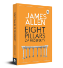 Eight Pillars of Prosperity By James Allen Cover Image
