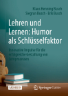 Lehren Und Lernen: Humor ALS Schlüsselfaktor: Innovative Impulse Für Die Erfolgreiche Gestaltung Von Lernprozessen Cover Image