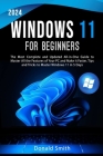Windows 11 for Beginners 2024: The Most Complete and Updated All-in-One Guide to Master All the Features of Your PC and Make is Faster. Tips and Tric Cover Image