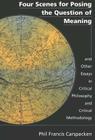 Four Scenes for Posing the Question of Meaning and Other Essays in Critical Philosophy and Critical Methodology (Counterpoints #79) By Shirley R. Steinberg (Editor), Joe L. Kincheloe (Editor), Phil Francis Carspecken Cover Image