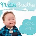 Mattie Breathes: One little boy's journey, living and breathing with a tracheostomy By D. C. Beattie (Photographer), K. L. Varner (Illustrator), T. L. Loux Cover Image