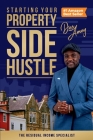 Starting Your Property Side Hustle: The Residual Income Specialist By Des Amey Cover Image