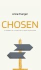 Chosen: A Journey of Victory with Jesus Your Savior By Anna Pranger Cover Image