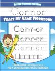 Letter Tracing for Kids Connor Trace my Name Workbook: Tracing Books for Kids ages 3 - 5 Pre-K & Kindergarten Practice Workbook By Connor Books Cover Image