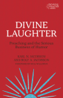 Divine Laughter: Preaching and the Serious Business of Humor Cover Image