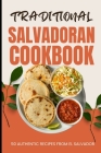 Traditional Salvadoran Cookbook: 50 Authentic Recipes from El Salvador Cover Image