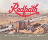 Redpath: The History of a Sugar House By Richard Feltoe Cover Image