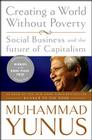 Creating a World Without Poverty: Social Business and the Future of Capitalism By Muhammad Yunus Cover Image