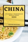 China 2022: Deliciosas Y Tradicionales Recetas Chinas By Armando Bruguera Cover Image